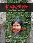 Front Cover - Ay Kakyri Tama - Eu Moro Na Cidade by Marcia Wayna Kambeba